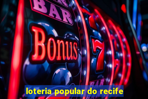 loteria popular do recife